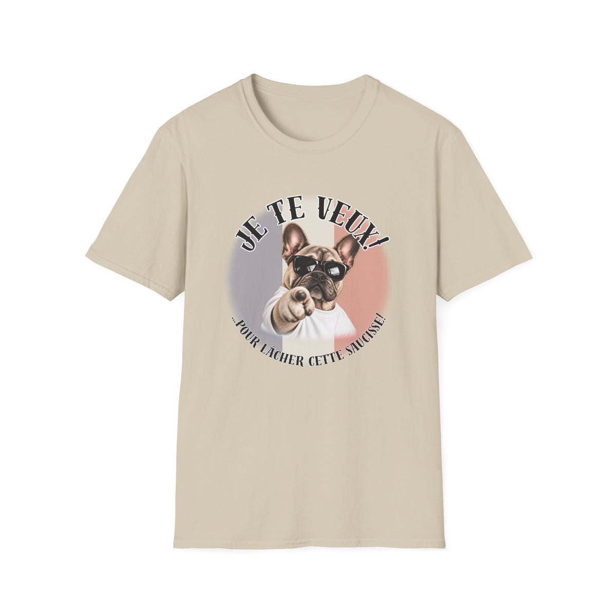 I WANT YOU!...To Drop the Sausage! – French Bulldog - Supersoft Unisex T-shirt
