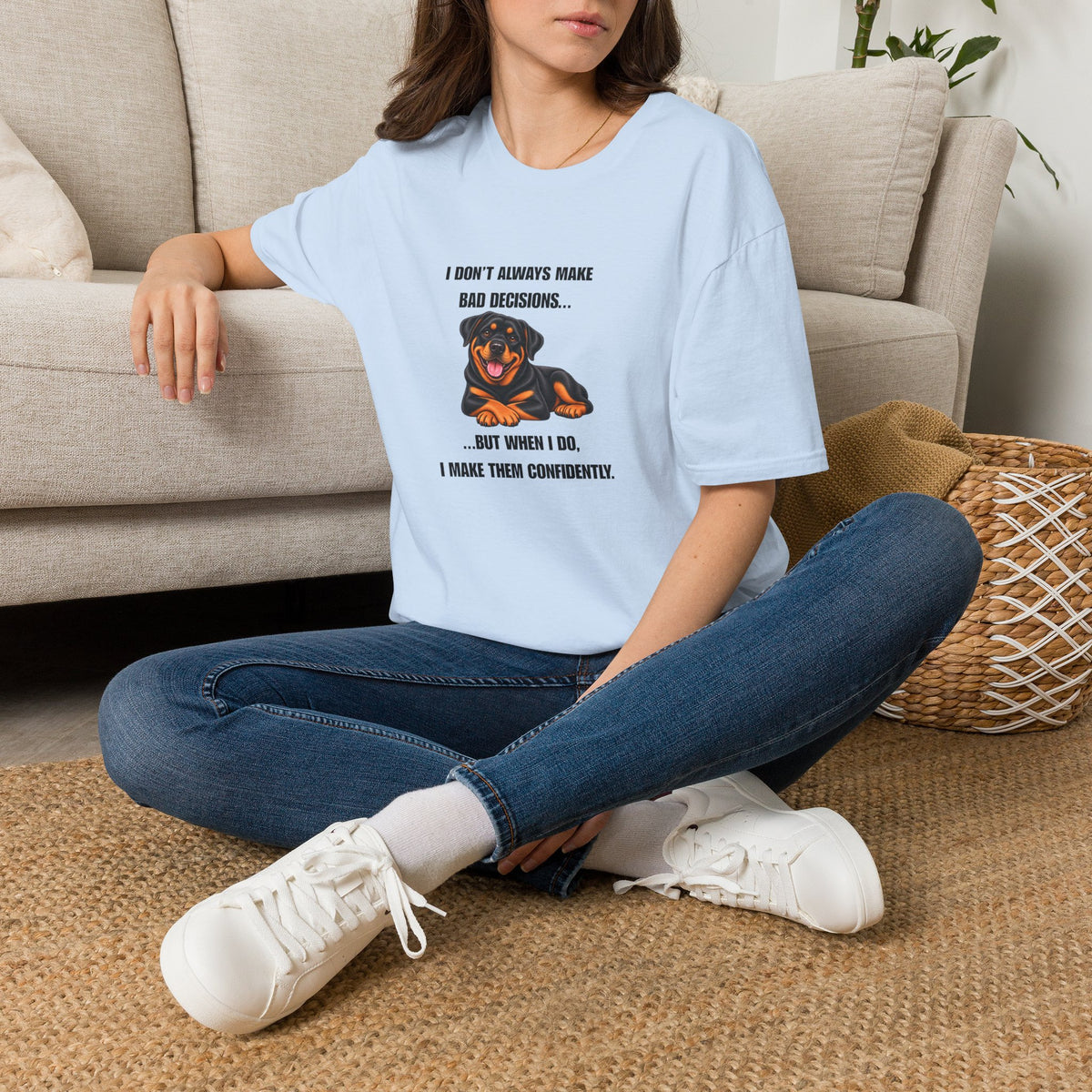 I Don’t Always Make Bad Decisions…But When I Do, I Make Them Confidently - Rottweiler Supersoft Unisex T-Shirt