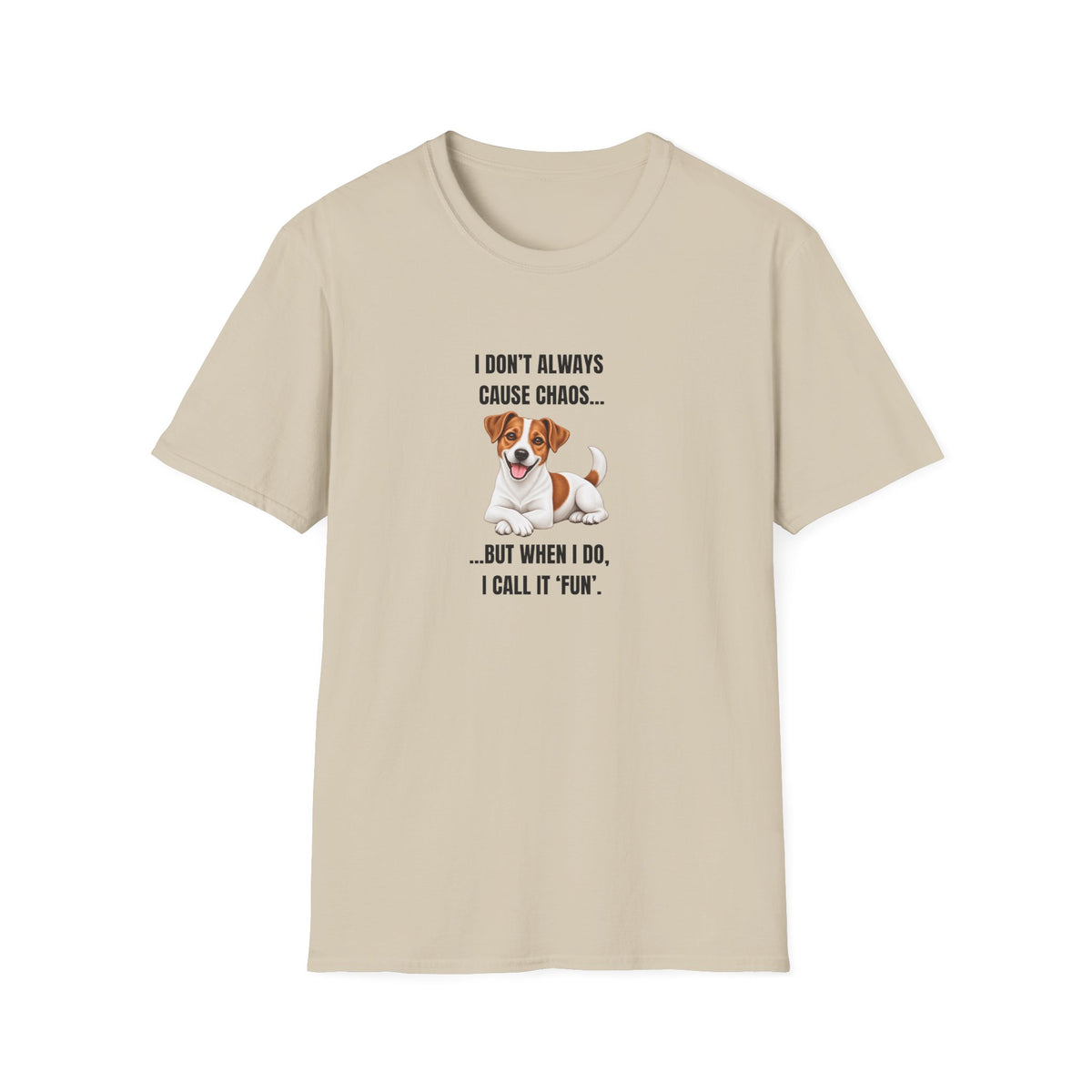 I Don’t Always Cause Chaos...But When I Do, I Call It ‘Fun’ - Jack Russell Supersoft Unisex T-Shirt