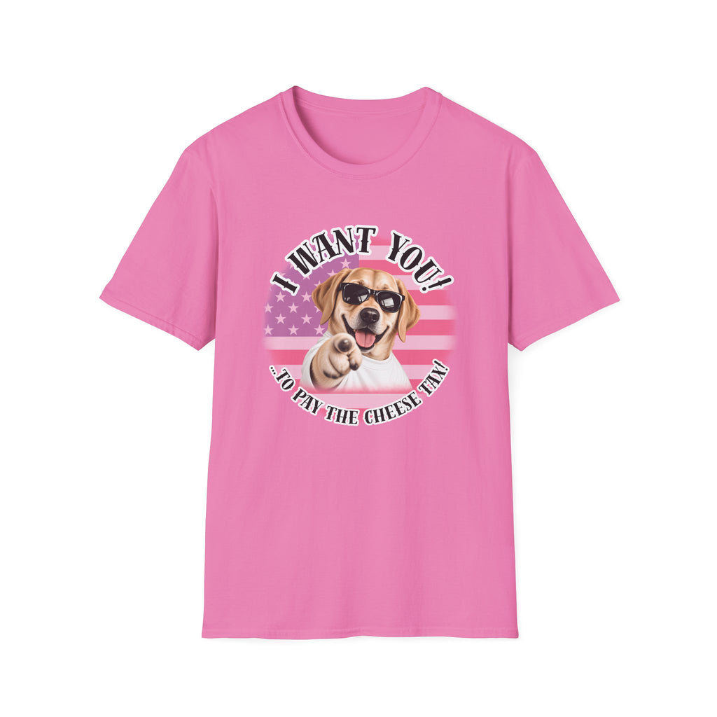 I WANT YOU!...To Pay the Cheese Tax! – Labrador - Supersoft Unisex T-shirt