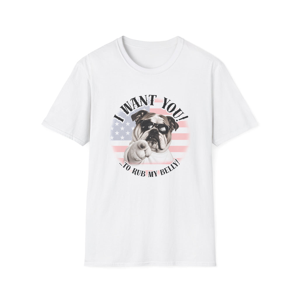 I WANT YOU!...To Rub My Belly! – British Bulldog - Supersoft Unisex T-shirt