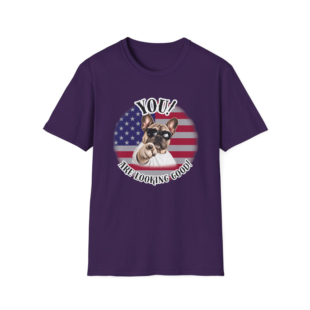 YOU!...Are Looking Good! – French Bulldog - Supersoft Unisex T-shirt