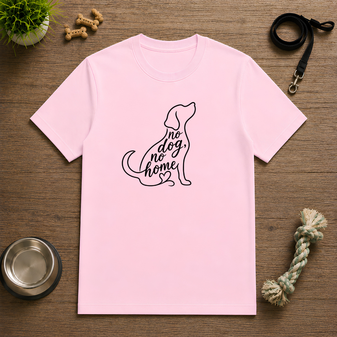 No Dog, No Home - Unisex T-Shirt