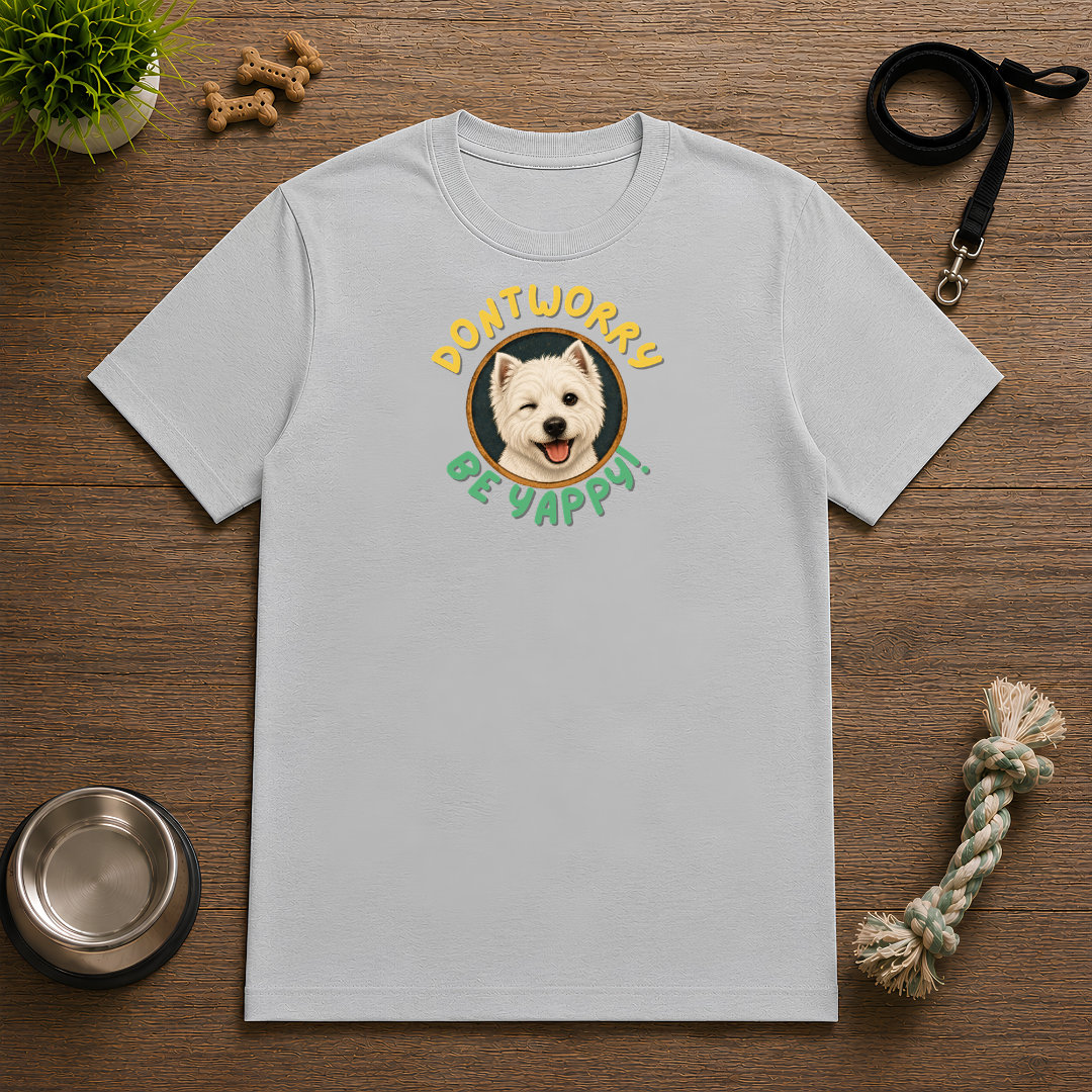 Don’t Worry, Be Yappy! with West Highland Terrier - Unisex T-Shirt