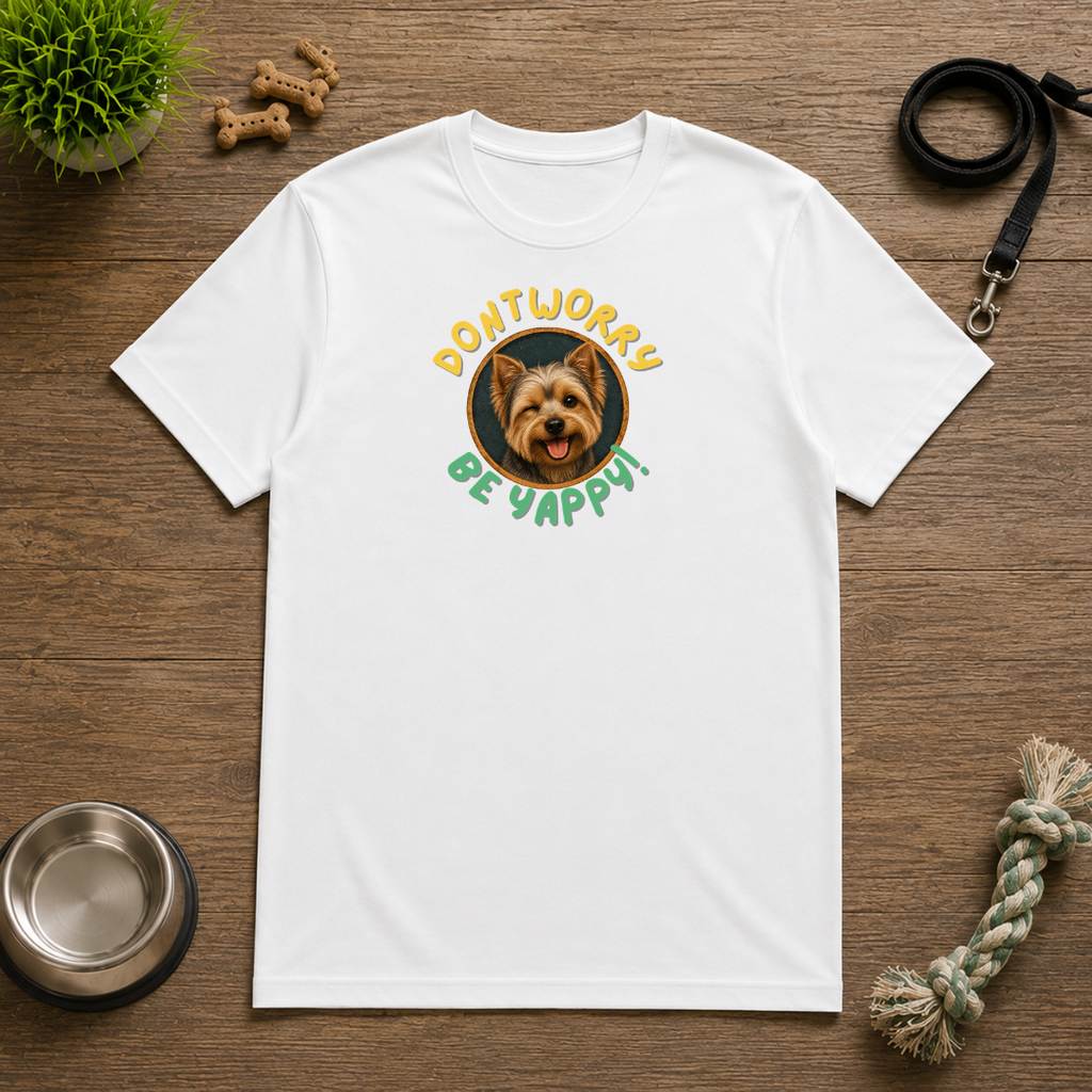 Don’t Worry, Be Yappy! with Yorkshire Terrier - Unisex T-Shirt