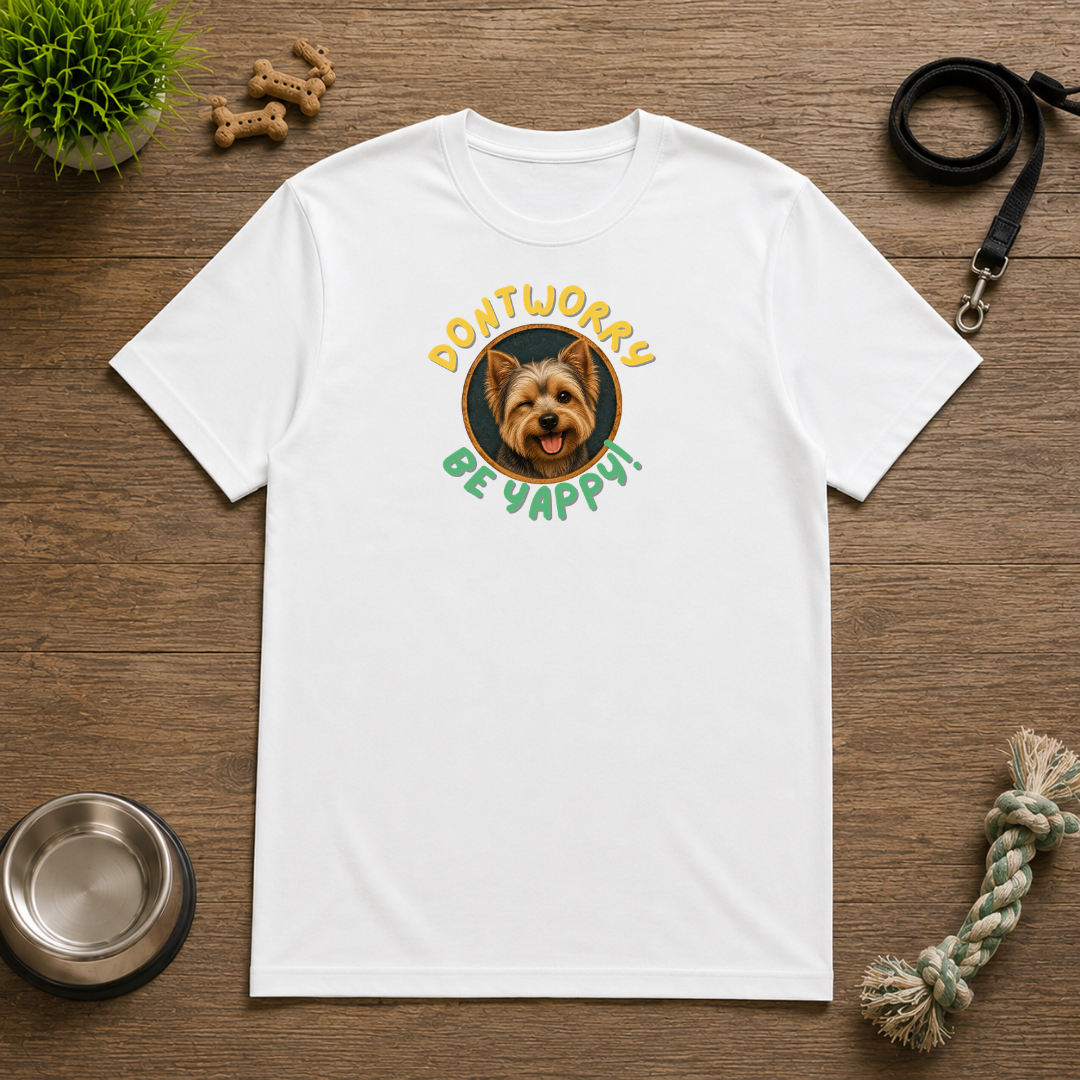 Don’t Worry, Be Yappy! with Yorkshire Terrier - Unisex T-Shirt