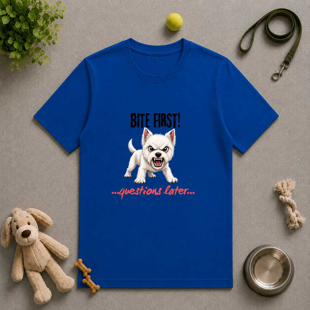 Bite First...Questions Later – West Highland Terrier Rescue Dog with Attitude - Unisex T-Shirt