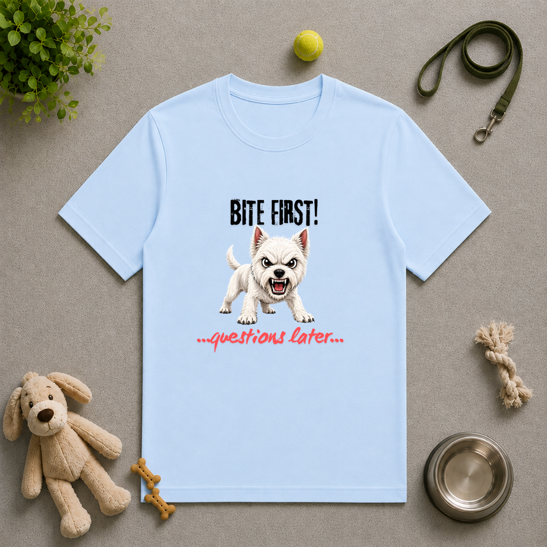 Bite First...Questions Later – West Highland Terrier Rescue Dog with Attitude - Unisex T-Shirt