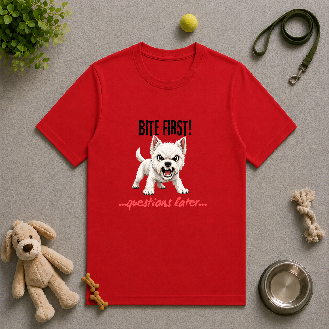 Bite First...Questions Later – West Highland Terrier Rescue Dog with Attitude - Unisex T-Shirt