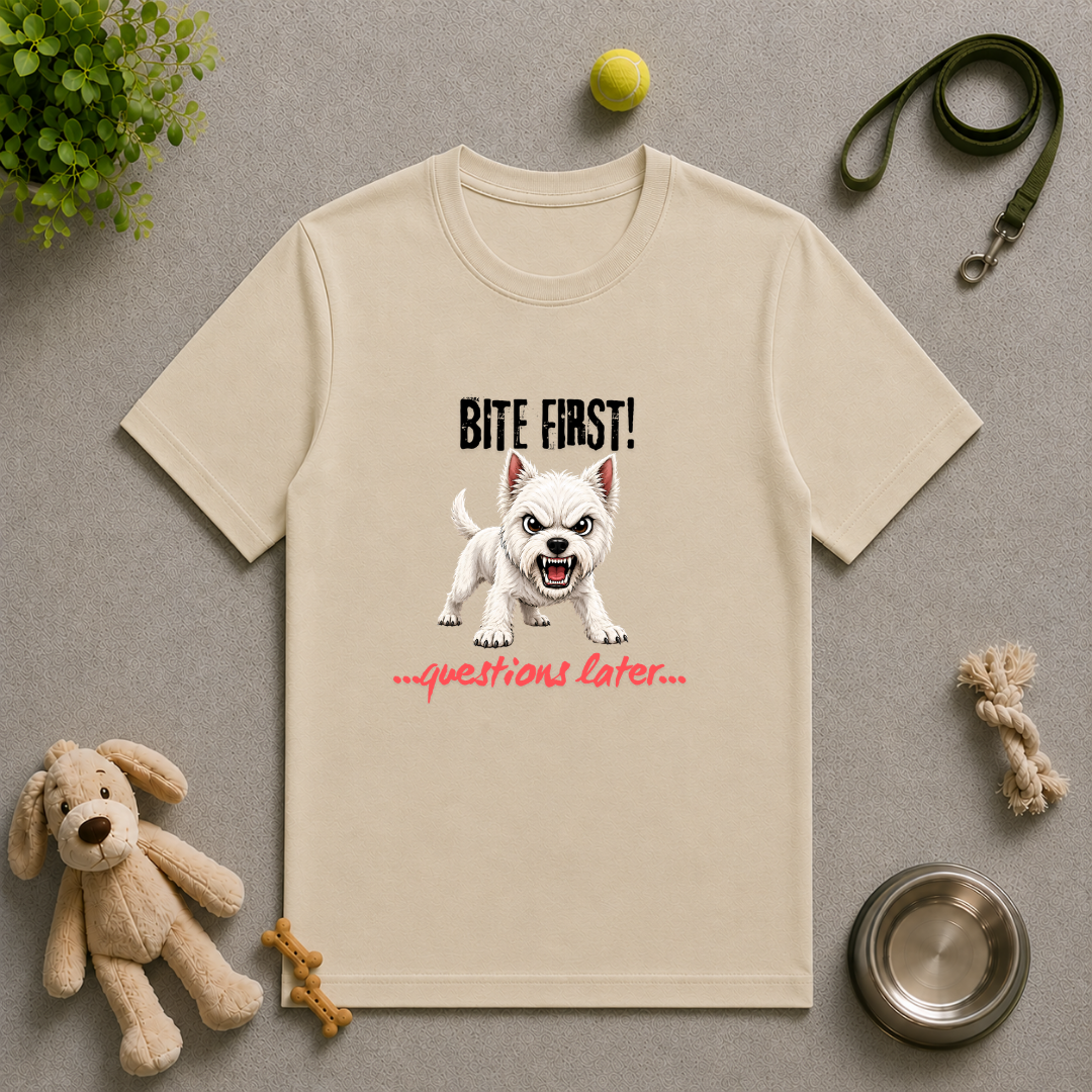 Bite First...Questions Later – West Highland Terrier Rescue Dog with Attitude - Unisex T-Shirt
