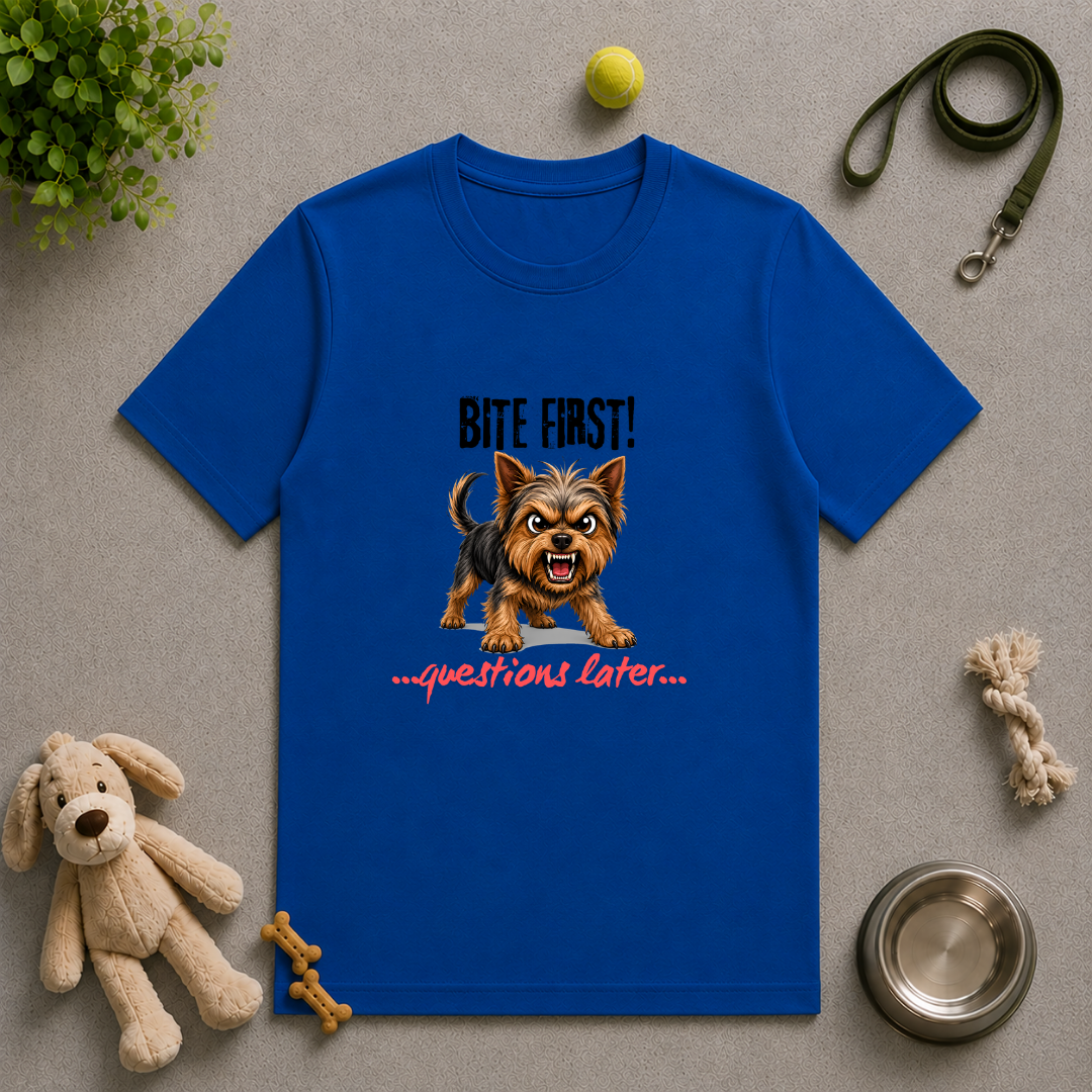 Bite First...Questions Later – Yorkshire Terrier Rescue Dog with Attitude - Unisex T-Shirt