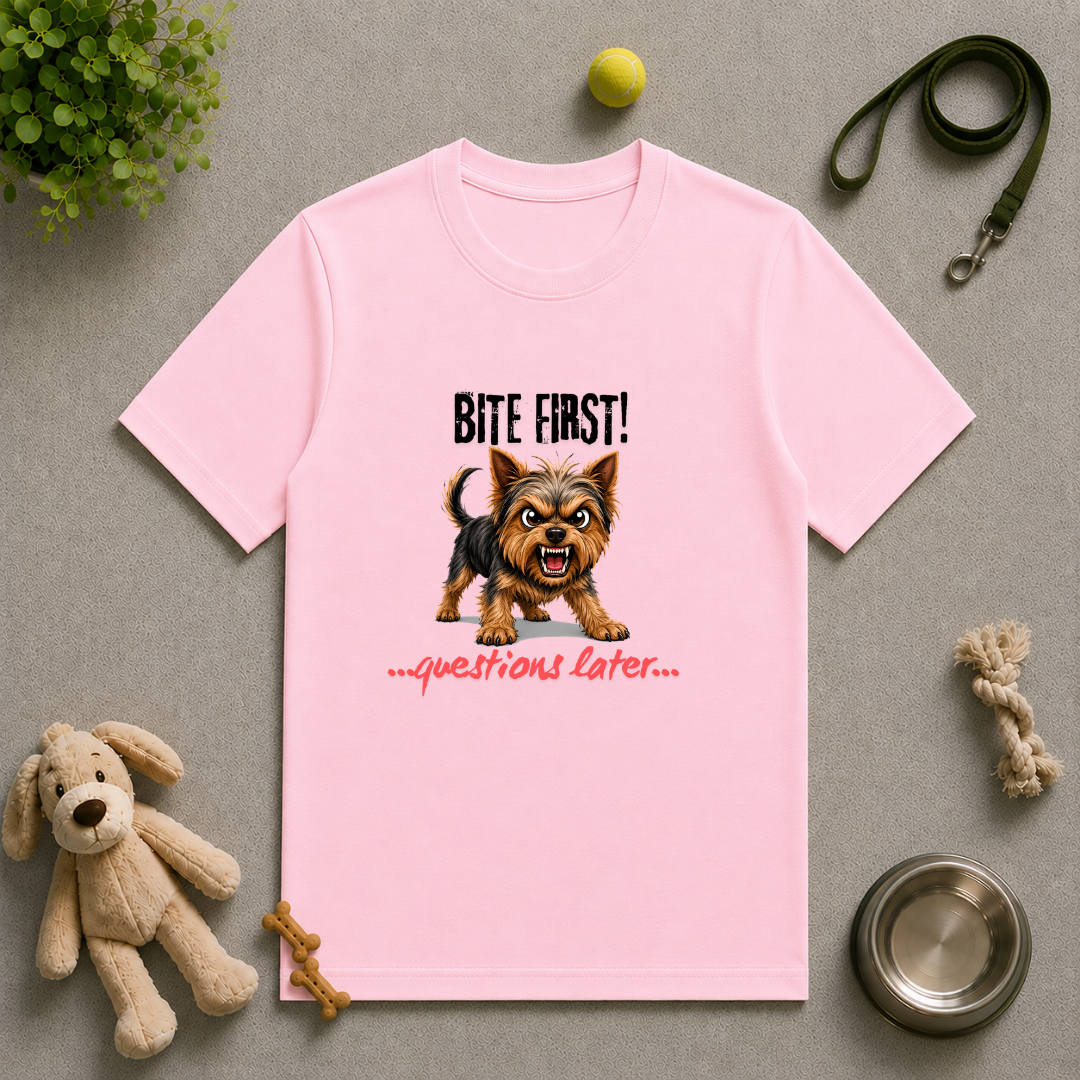 Bite First...Questions Later – Yorkshire Terrier Rescue Dog with Attitude - Unisex T-Shirt