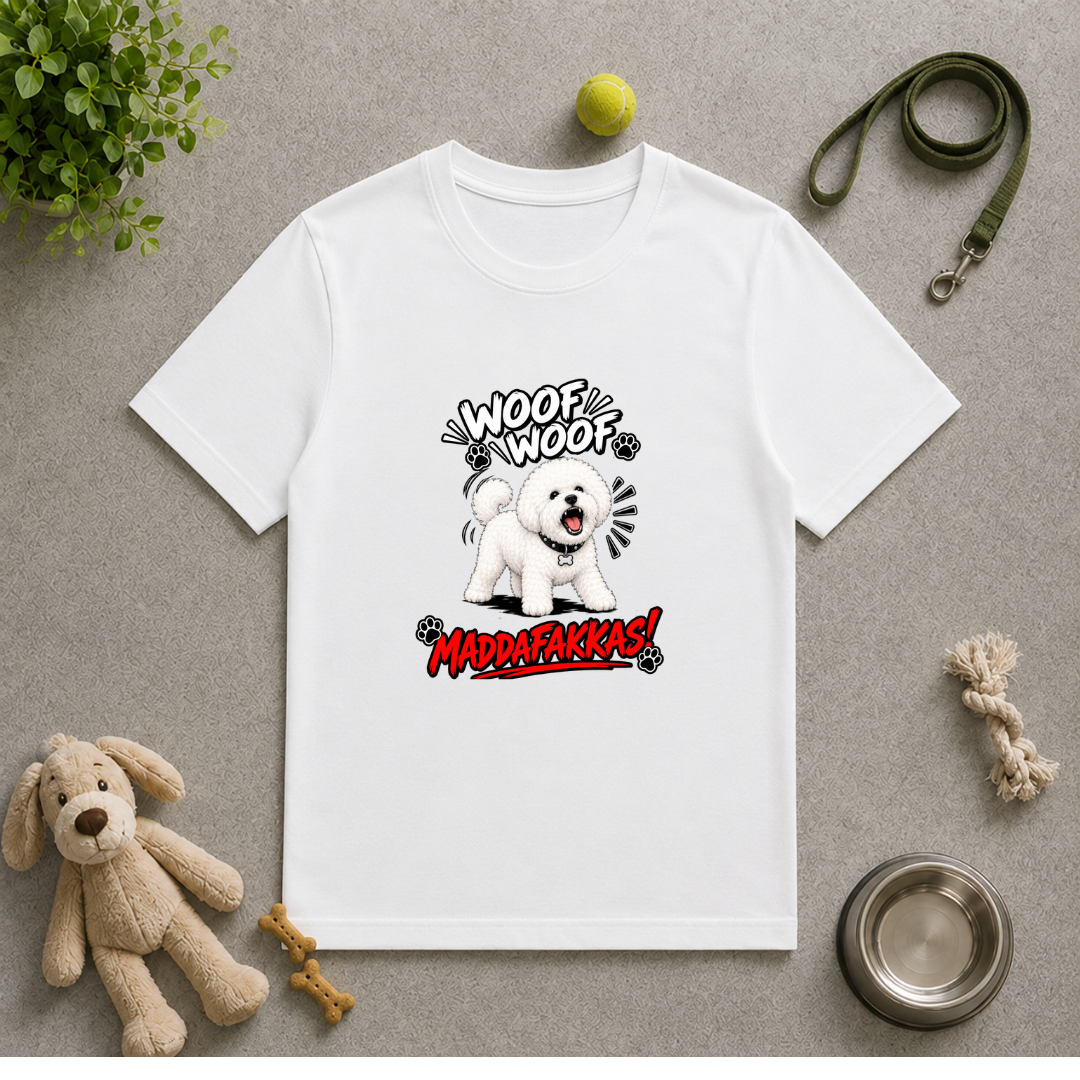 Woof Woof Maddafakkas! – Bichon Frise with Attitude - Unisex T-Shirt