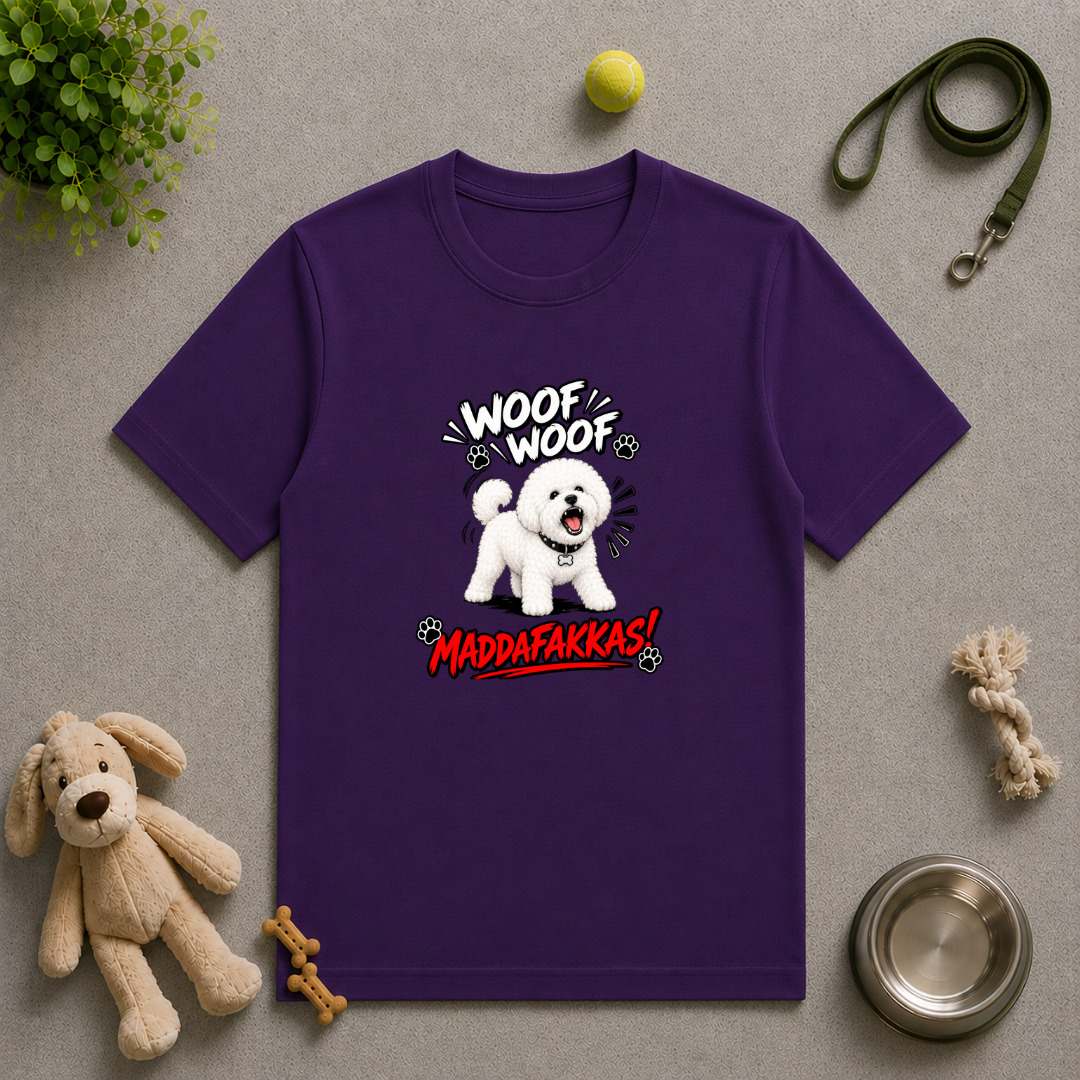 Woof Woof Maddafakkas! – Bichon Frise with Attitude - Unisex T-Shirt
