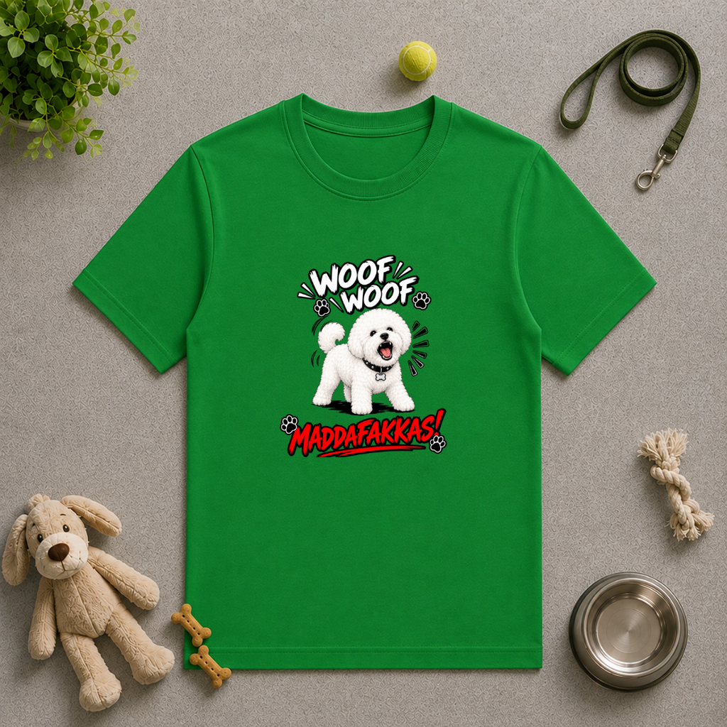 Woof Woof Maddafakkas! – Bichon Frise with Attitude - Unisex T-Shirt