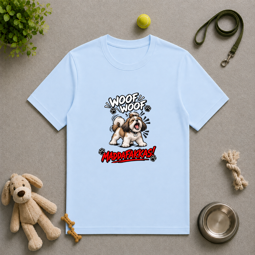Woof Woof Maddafakkas! – Shih Tzu with Attitude - Unisex T-Shirt