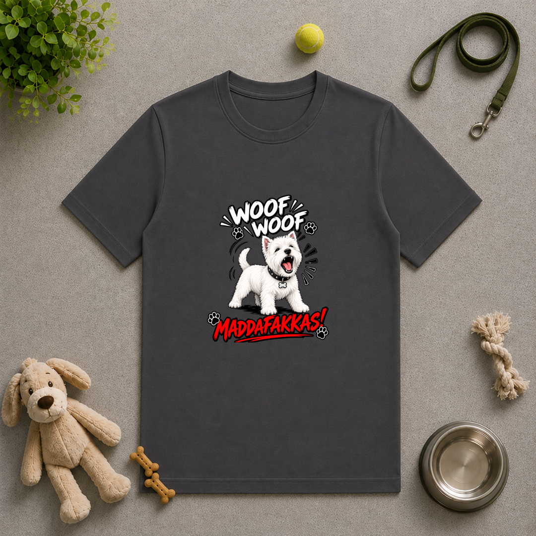 Woof Woof Maddafakkas! – West Highland Terrier with Attitude - Unisex T-Shirt