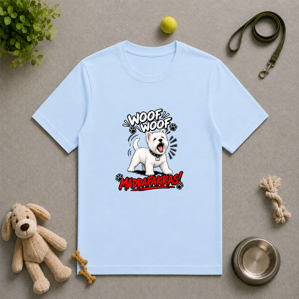 Woof Woof Maddafakkas! – West Highland Terrier with Attitude - Unisex T-Shirt