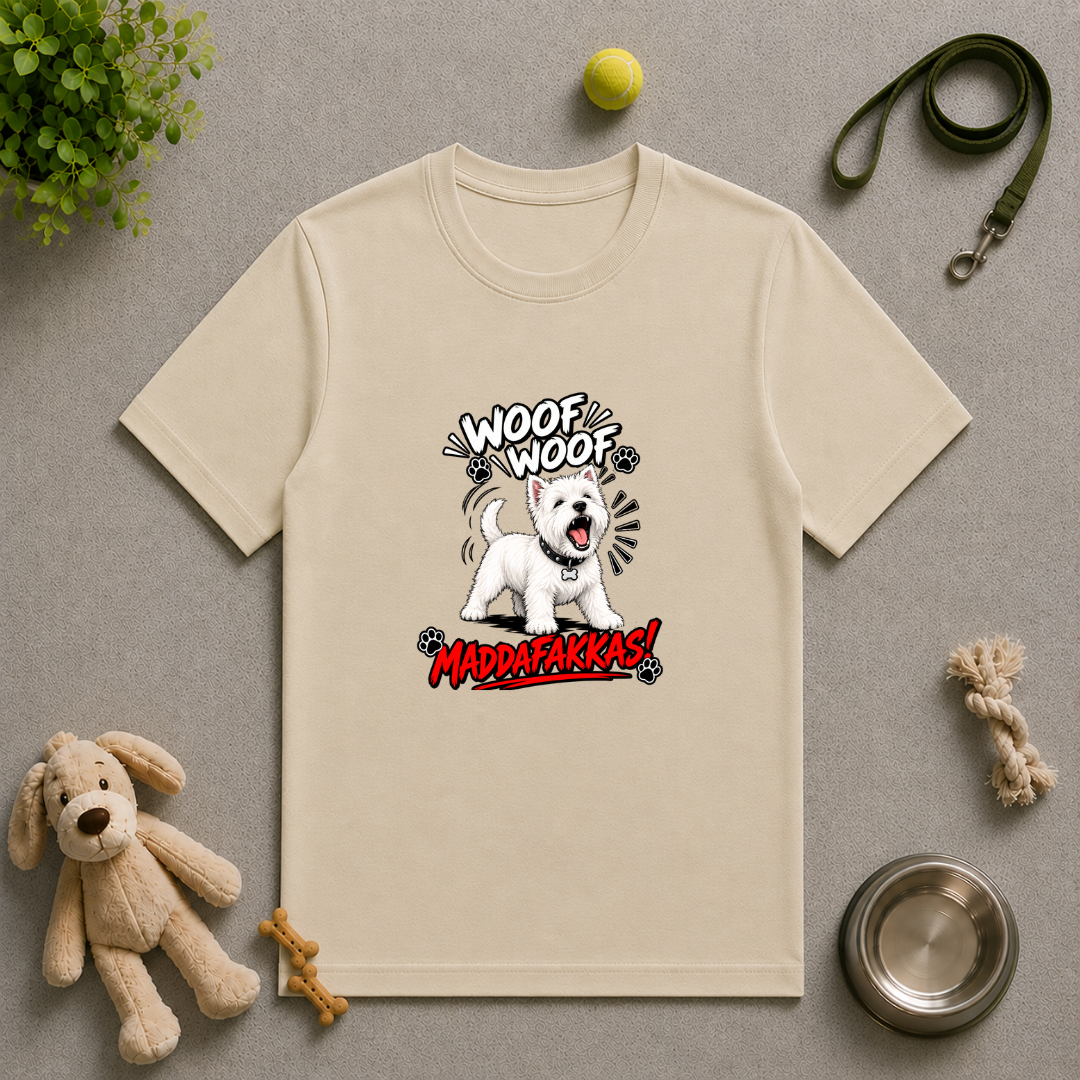 Woof Woof Maddafakkas! – West Highland Terrier with Attitude - Unisex T-Shirt