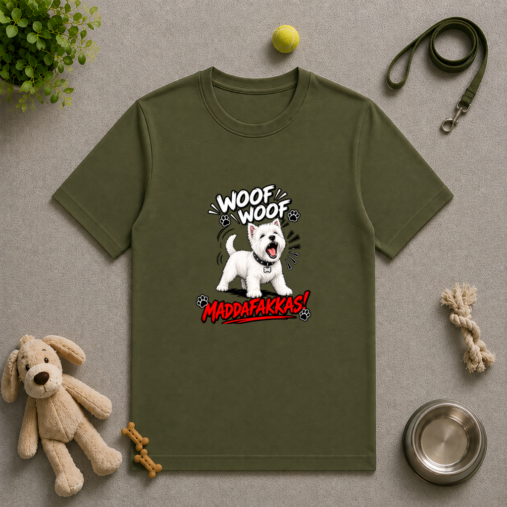 Woof Woof Maddafakkas! – West Highland Terrier with Attitude - Unisex T-Shirt