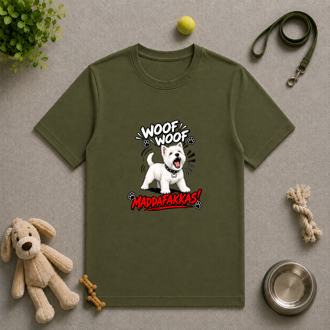 Woof Woof Maddafakkas! – West Highland Terrier with Attitude - Unisex T-Shirt