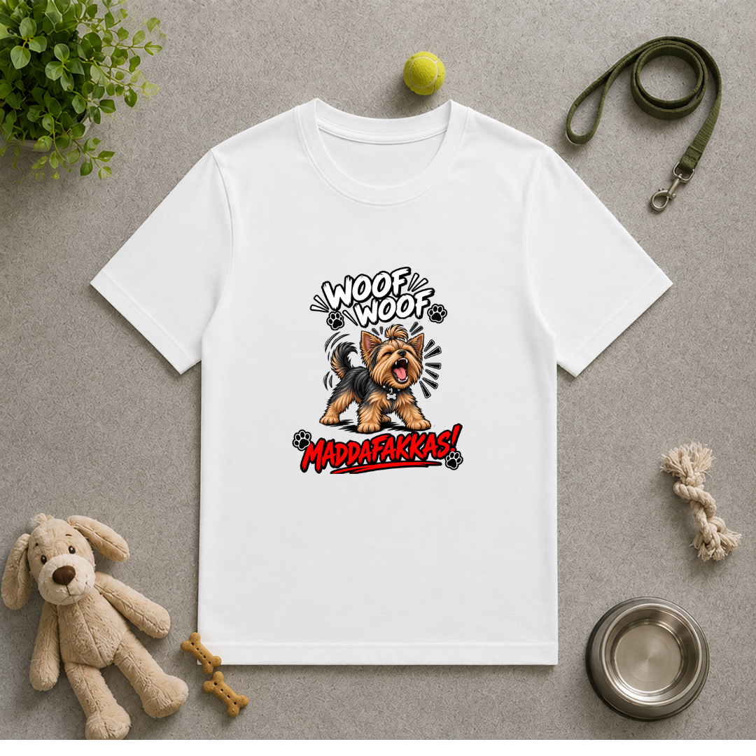 Woof Woof Maddafakkas! – Yorkshire Terrier with Attitude - Unisex T-Shirt