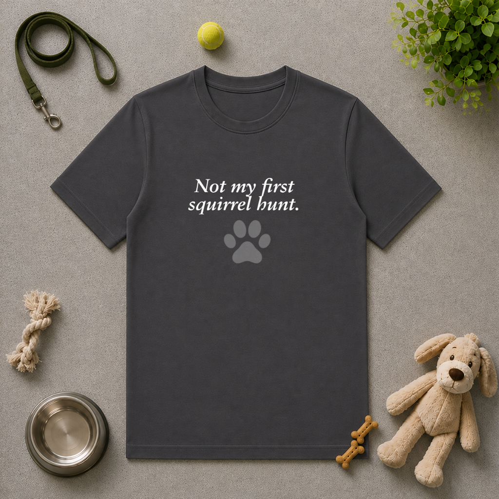Adopted & Adored – Not My First Squirrel Hunt - Unisex T-Shirt
