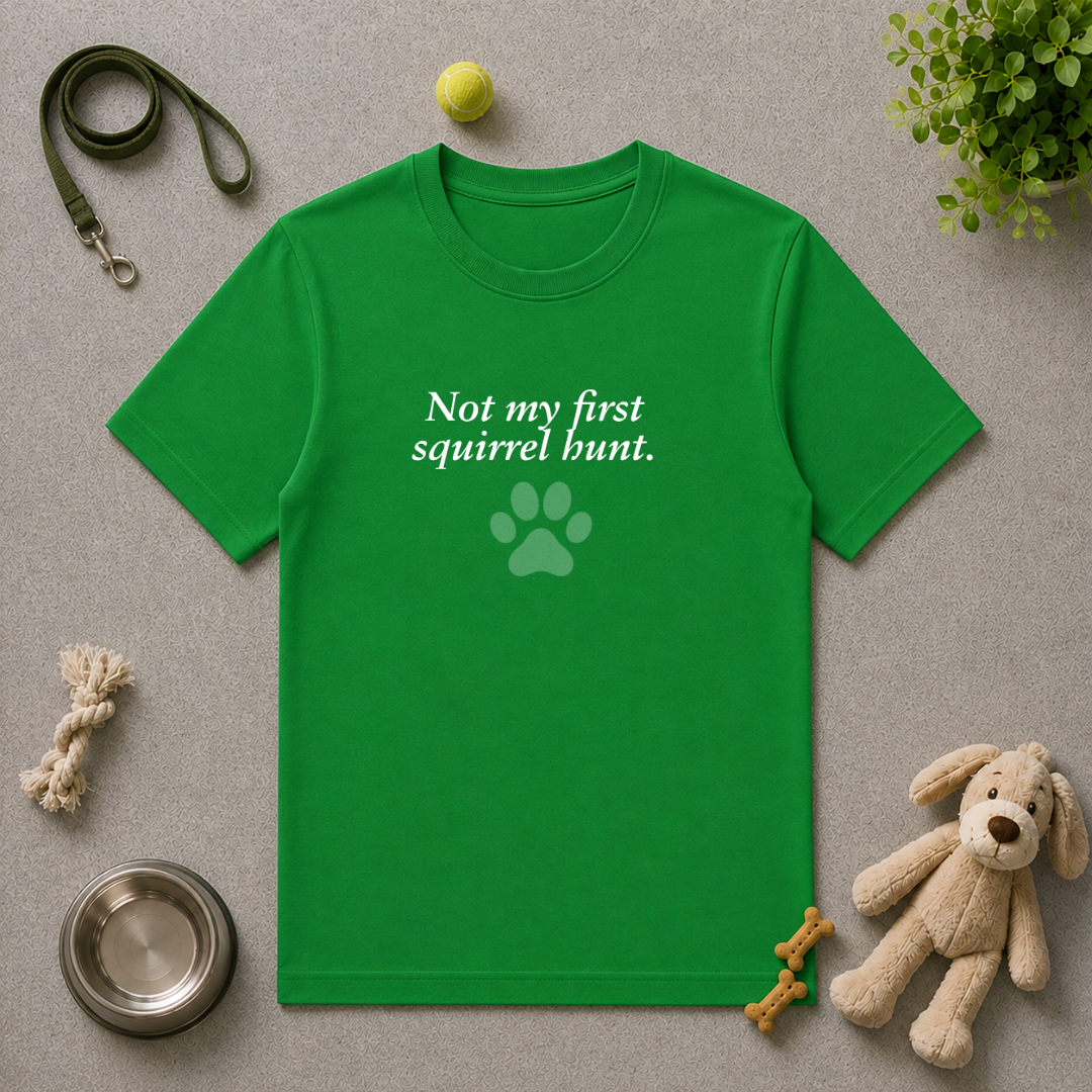 Adopted & Adored – Not My First Squirrel Hunt - Unisex T-Shirt