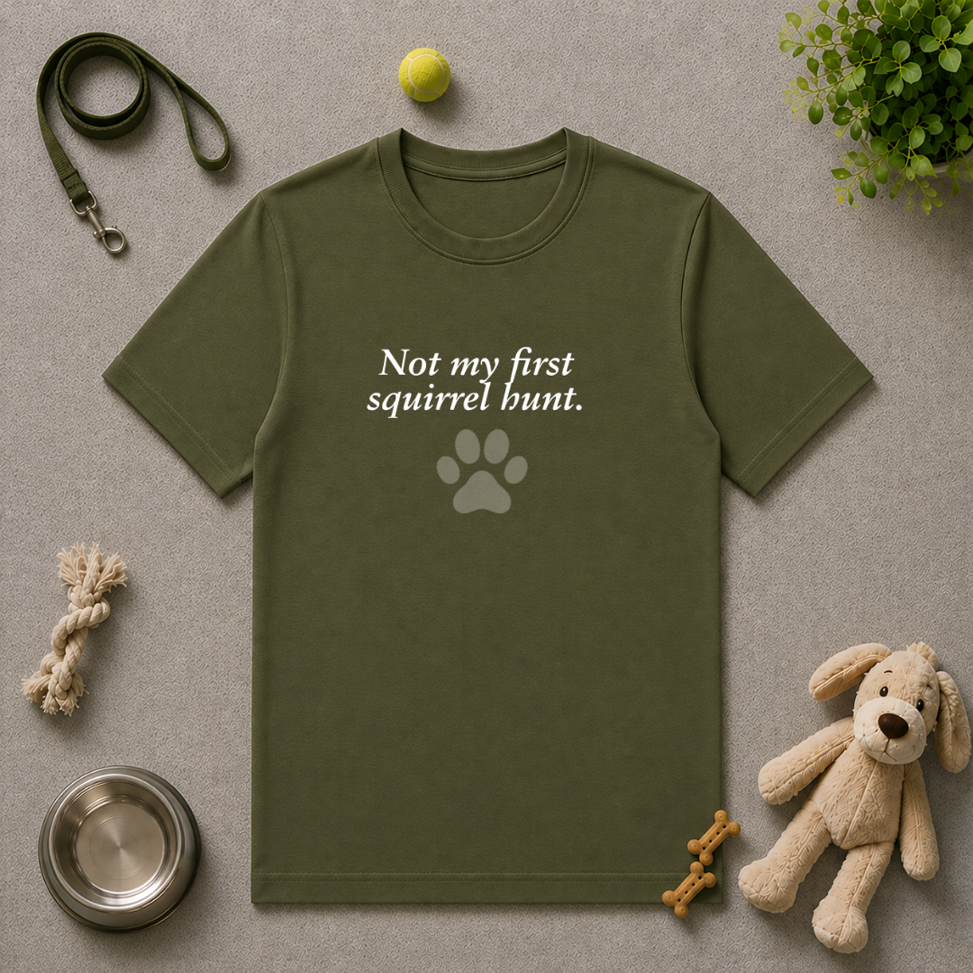Adopted & Adored – Not My First Squirrel Hunt - Unisex T-Shirt
