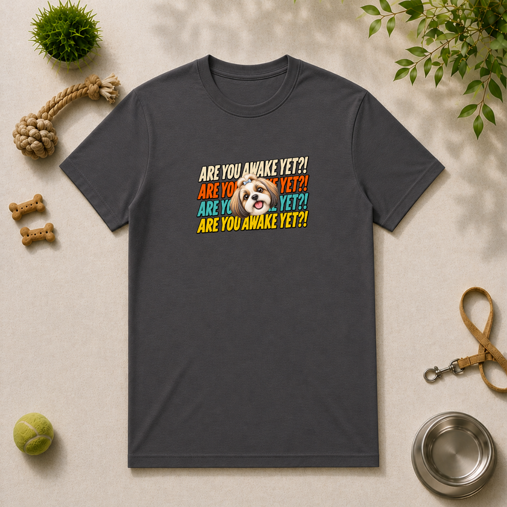 Are You Awake Yet?! - Shih Tzu - Unisex T-Shirt