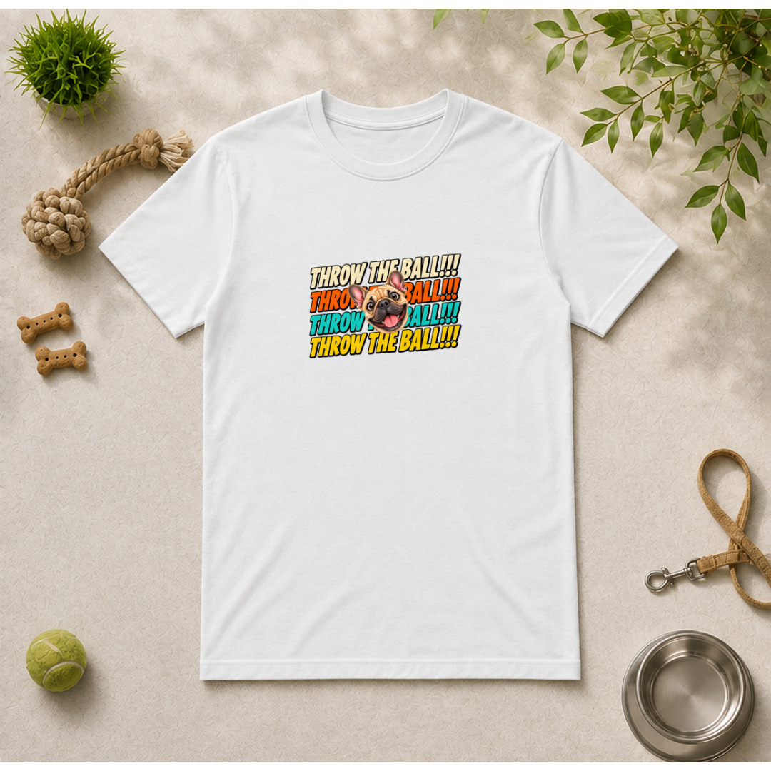 Throw the Ball!!! - French Bulldog - Unisex T-Shirt