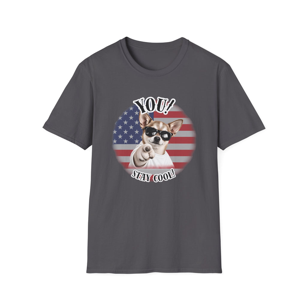 YOU!...Stay Cool! – Chihuahua - Supersoft Unisex T-shirt
