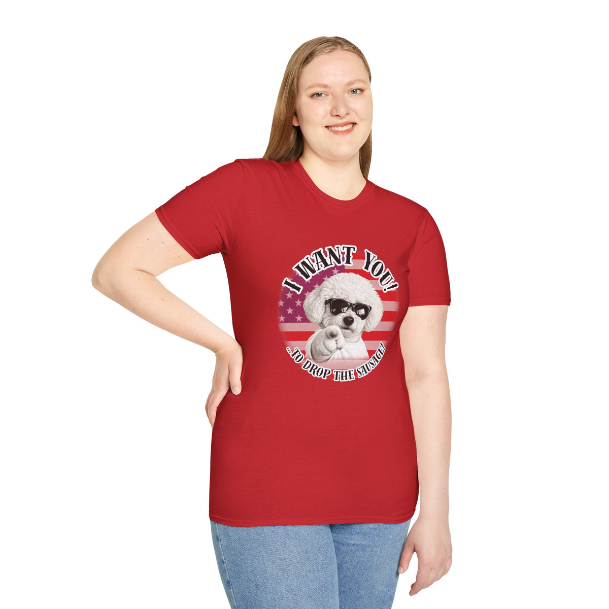 I WANT YOU!...To Drop The Sausage! – Bichon Frise - Supersoft Unisex T-shirt