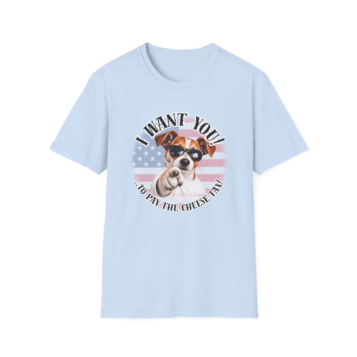 I WANT YOU!...To Pay the Cheese Tax! – Jack Russell - Supersoft Unisex T-shirt