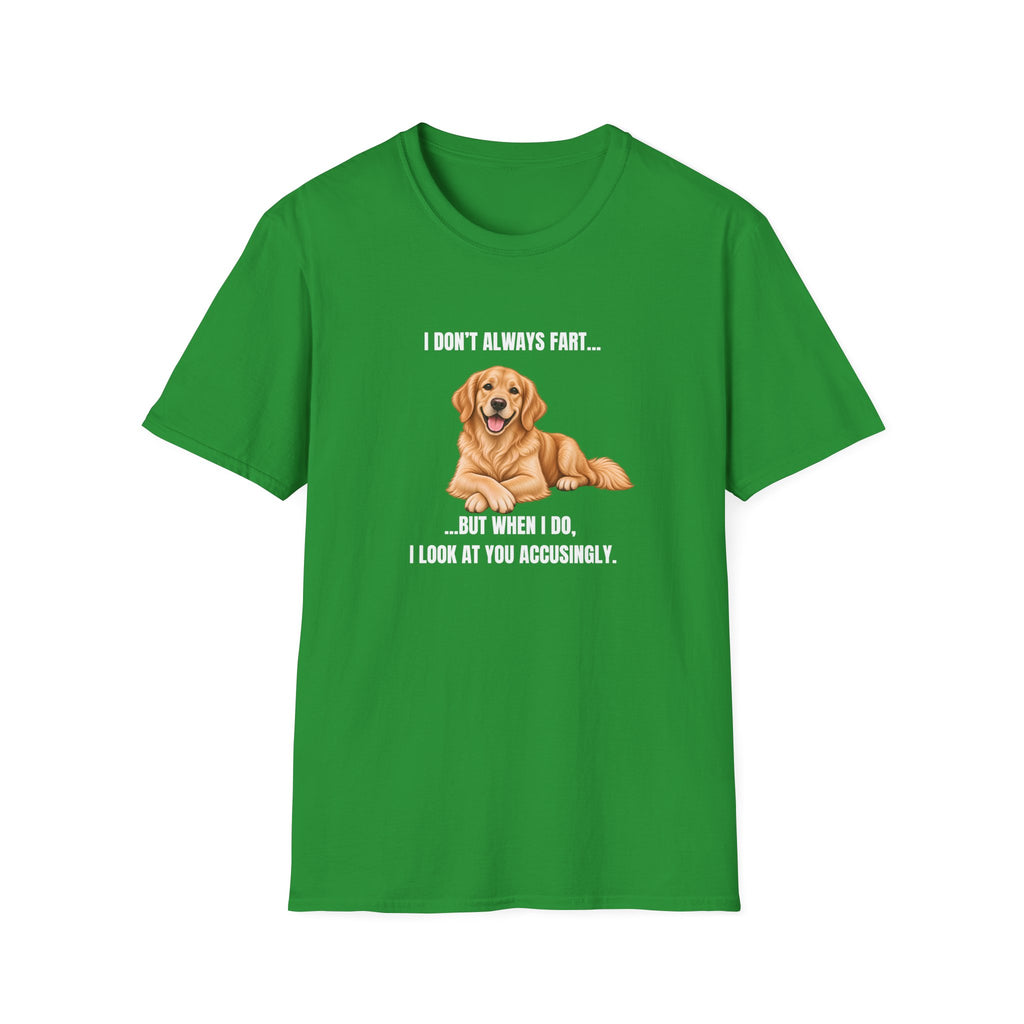 I Don’t Always Fart...But When I Do, I Look At You Accusingly - Golden Retriever Supersoft Unisex T-Shirt