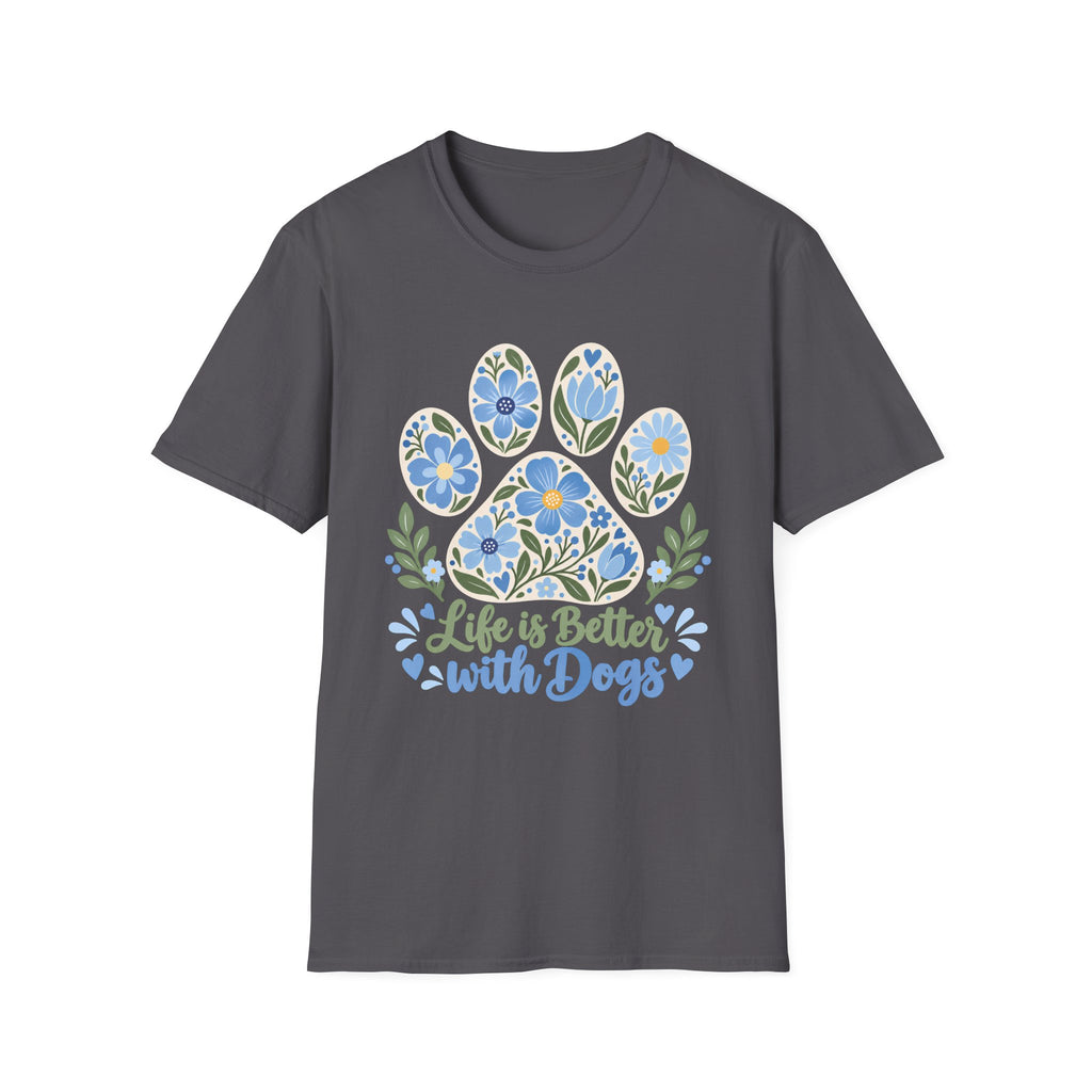 Life is Better with Dogs Floral Paw Print - Supersoft Unisex T-shirt