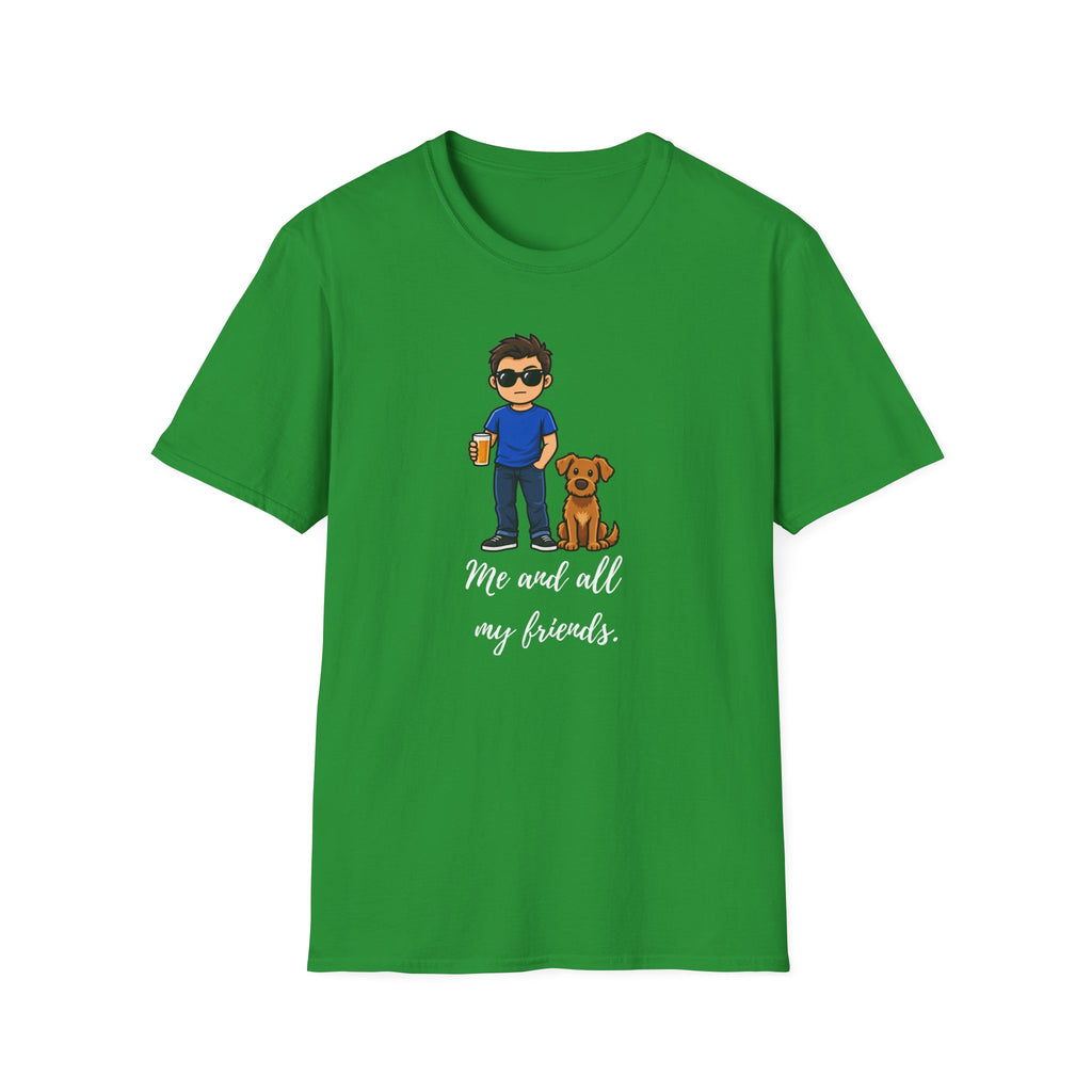 Beer, Dogs and Dudes - Me and All My Friends - Supersoft Unisex T-shirt