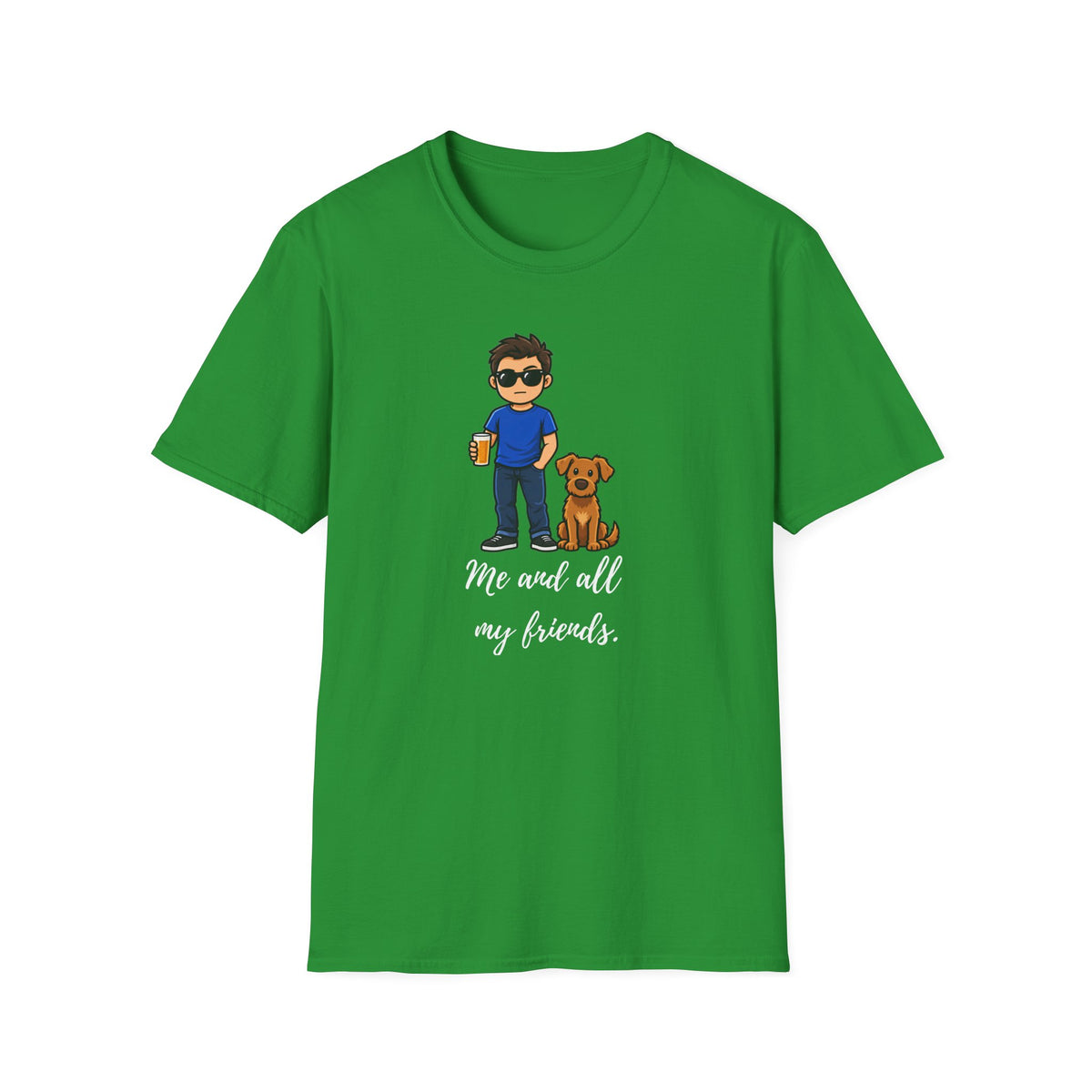 Beer, Dogs and Dudes - Me and All My Friends - Supersoft Unisex T-shirt