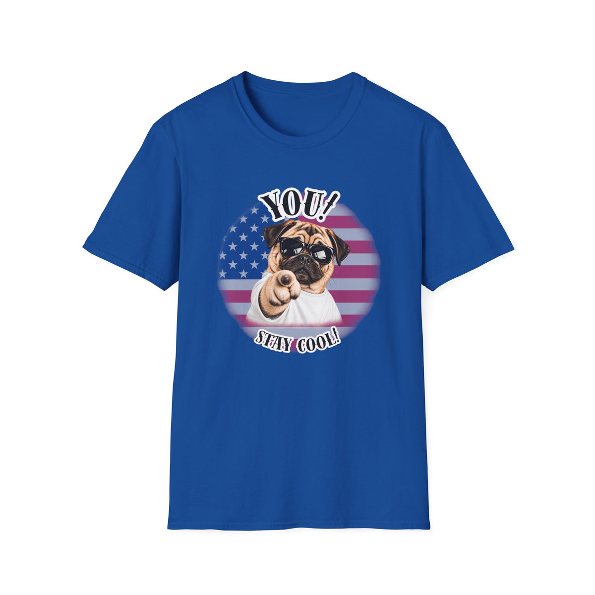 YOU!...Stay Cool! – Pug - Supersoft Unisex T-shirt