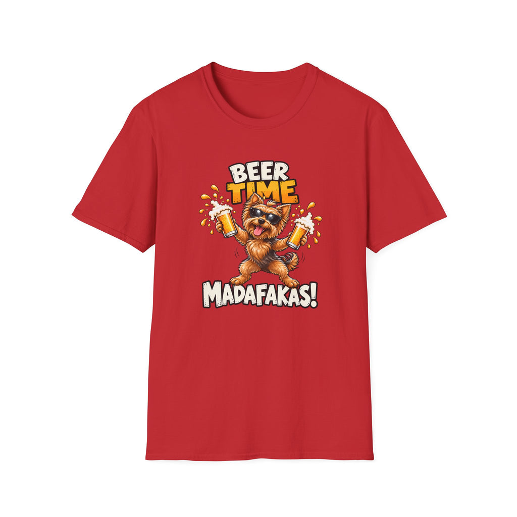 Beer Time, Madafakas! – Yorkshire Terrier - Supersoft Unisex T-shirt