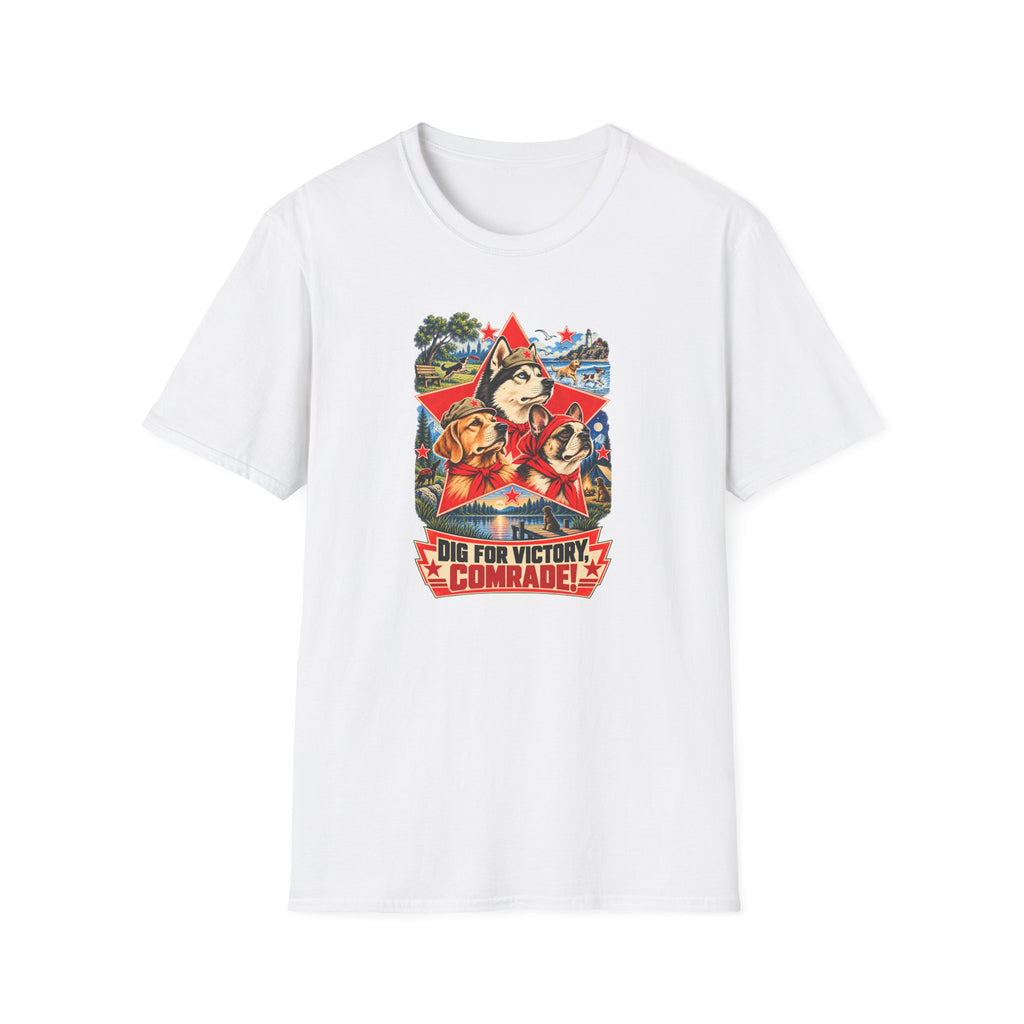 Dig for Victory, Comrade! – The Great Canine Revolution - Supersoft Unisex T-shirt