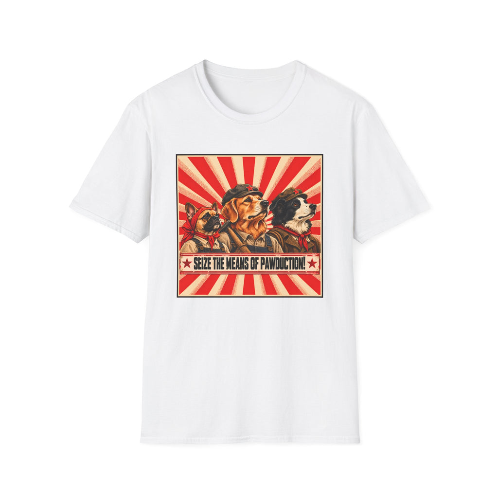 Seize the Means of Pawduction! – The Canine Workers' Revolution - Supersoft Unisex T-shirt