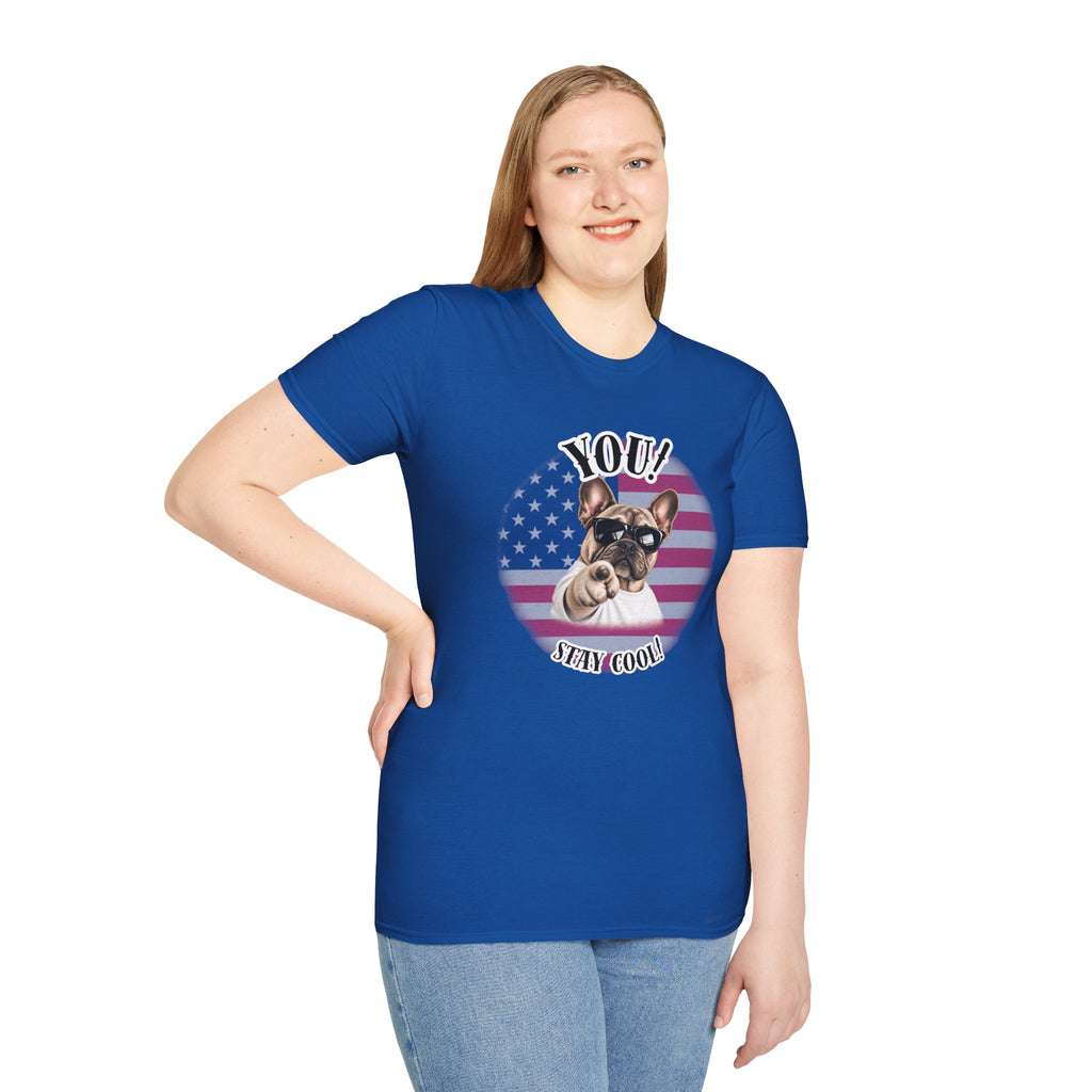 YOU!...Stay Cool! – French Bulldog - Supersoft Unisex T-shirt