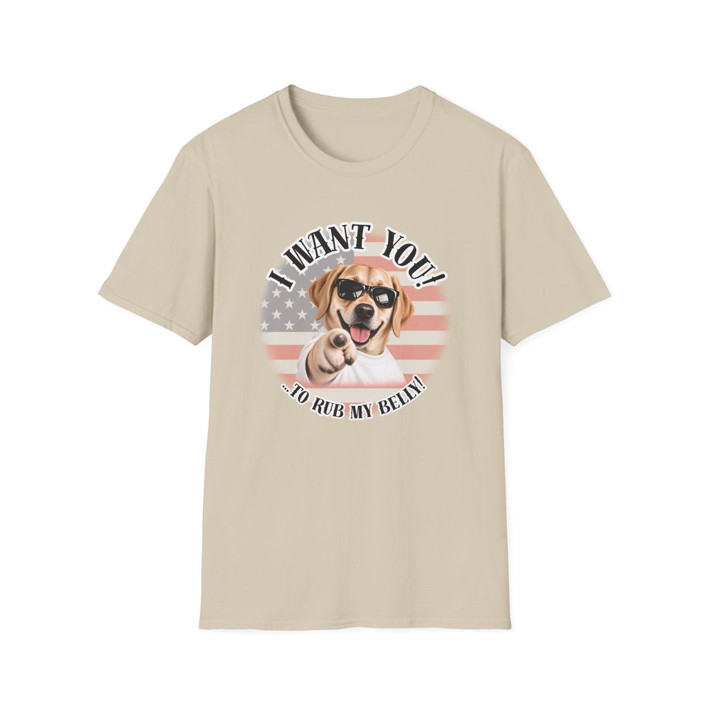 I WANT YOU!...To Rub My Belly! – Labrador - Supersoft Unisex T-shirt