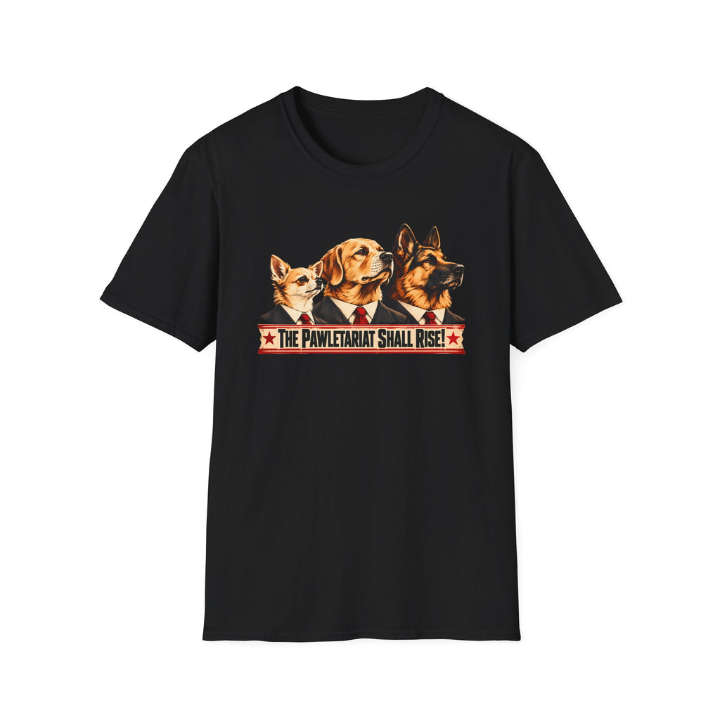 The Pawletariat Shall Rise! – The Great Canine Revolution - Supersoft Unisex T-shirt