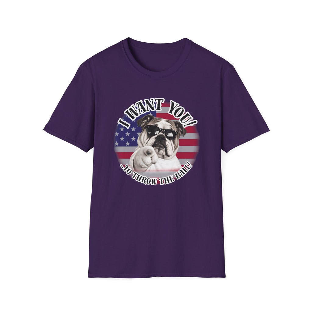 I WANT YOU!...To Throw the Ball! – British Bulldog - Supersoft Unisex T-shirt