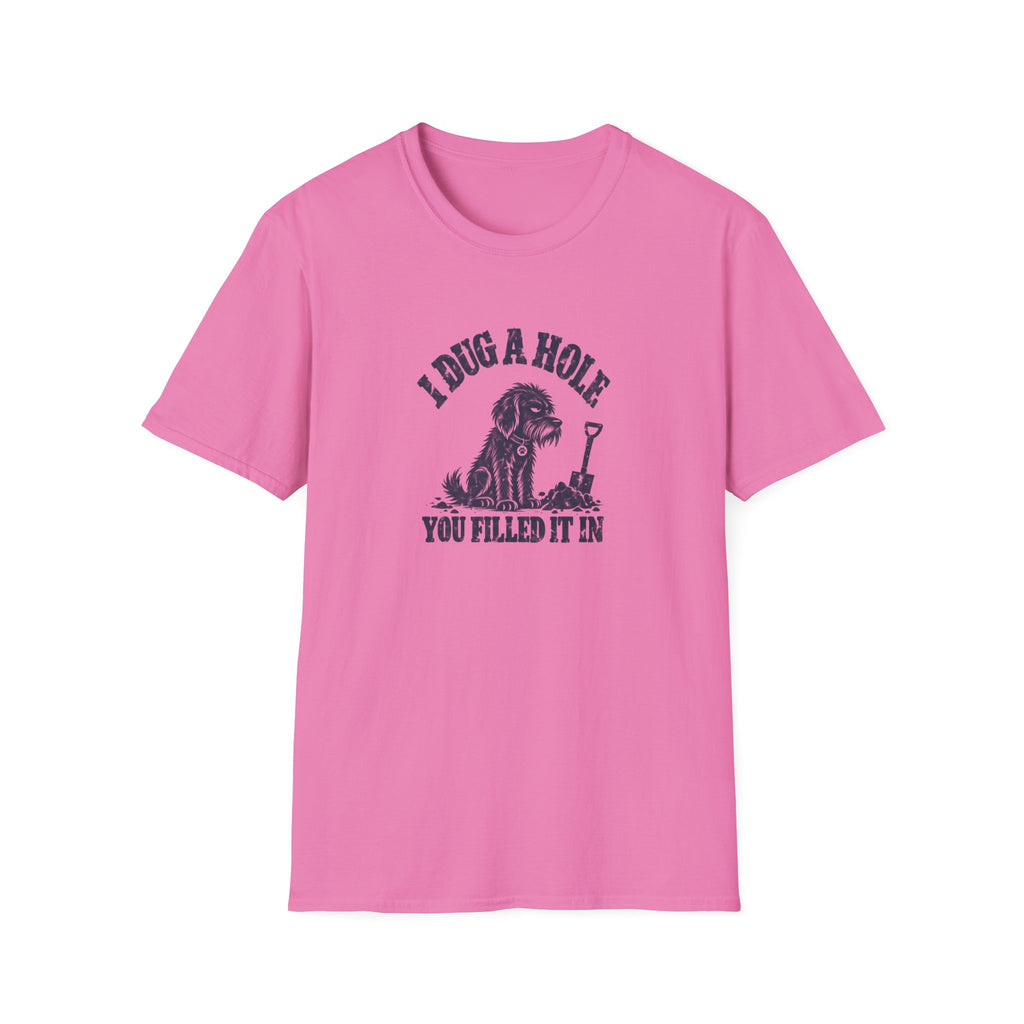 Grumpy Dog - I Dug A Hole...You Filled It In –  Supersoft Unisex T-Shirt