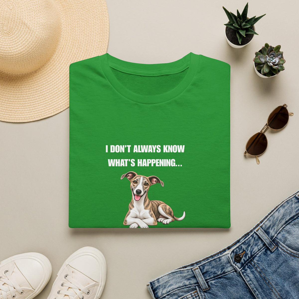 I Don’t Always Know What’s Happening...But When I Do, I’m Still Confused - Whippet Supersoft Unisex T-Shirt