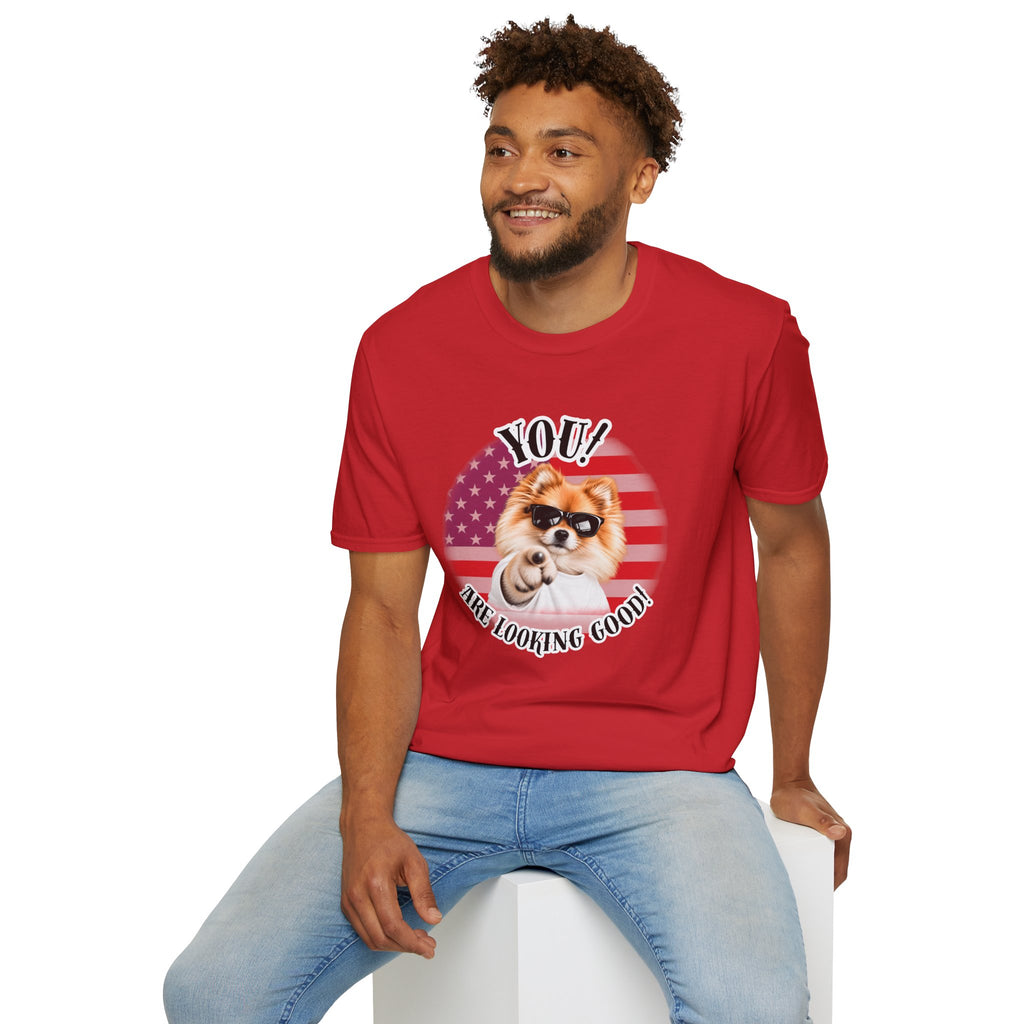 YOU!...Are Looking Good! – Pomeranian - Supersoft Unisex T-shirt