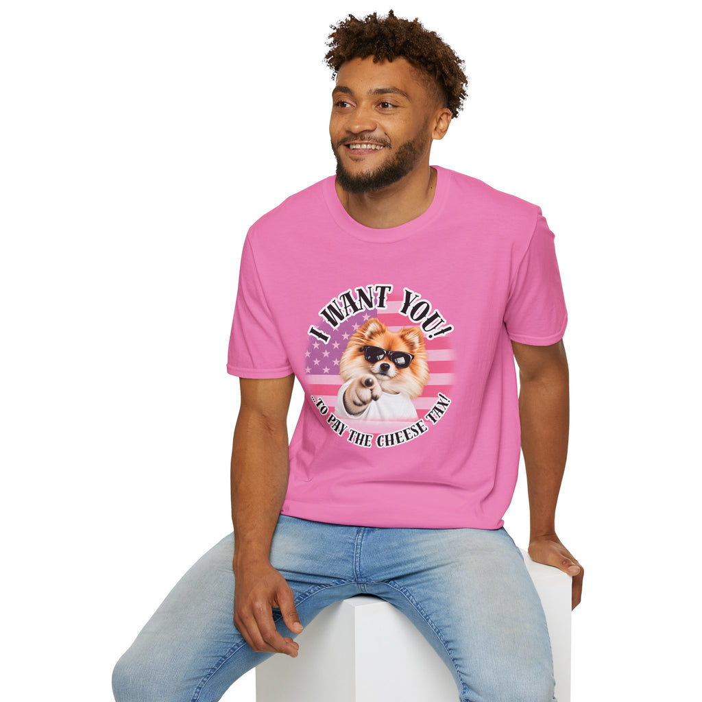 I WANT YOU!...To Pay the Cheese Tax! – Pomeranian - Supersoft Unisex T-shirt